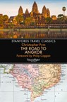The Road to Angkor (Stanfords Travel Classics) - Christopher Pym - 9781912081325