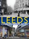 Leeds: Changing Places - Peter Tuffrey - 9781912101641