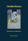On the Street - Edwin Heathcote - 9781912122530