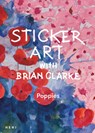 Sticker Art with Brian Clarke: Poppies - Brian Clarke - 9781912122882