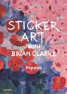 Sticker Art with Brian Clarke: Poppies -  - 9781912122943