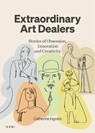 Extraordinary Art Dealers - Catherine Ingram - 9781912122981