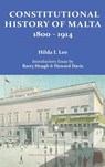 Constitutional History of Malta 1800-1914 - Hilda Lee ; Barry Hough ; Howard (Bournemouth University UK) Davis - 9781912142088