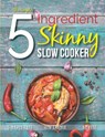 The Simple 5 Ingredient Skinny Slow Cooker - Cooknation - 9781912155873