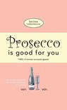 Prosecco Is Good For You - Reckless Indiscretions - 9781912155897