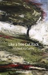 Like a Tree Cut Back - Michael McCarthy - 9781912196364