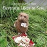Celestine and the Hare: Bertram Likes to Sew - Karin Celestine - 9781912213610