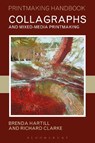 Collagraphs and Mixed-Media Printmaking - Brenda Hartill ; Richard Clarke - 9781912217243