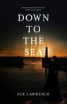 Down to the Sea - Sue Lawrence - 9781912235339