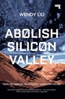 Abolish Silicon Valley - Wendy Liu - 9781912248711