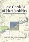 Lost Gardens of Hertfordshire - Anne Rowe ; Tom Williamson - 9781912260751