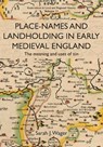 Place-Names and Landholding in Early Medieval England - Sarah J. Wager - 9781912260768