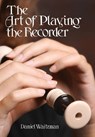 The Art of Playing the Recorder - Daniel Waitzman - 9781912271146