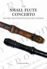 The Small Flute Concerto in Early Eighteenth-Century London - Douglas MacMillan - 9781912271467