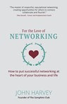 For The Love of Networking - John (Author) Harvey - 9781912300709