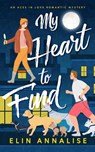 My Heart To Find: An Aces in Love Romantic Mystery - Elin Annalise - 9781912369294