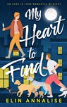 My Heart to Find - Elin Annalise - 9781912369300