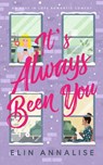It's Always Been You: An Aces in Love Romantic Comedy - Elin Annalise - 9781912369317