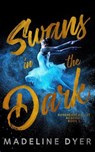 Swans in the Dark - Madeline Dyer - 9781912369515