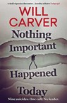 Nothing Important Happened Today - CARVER,  Will - 9781912374830