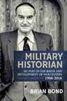 Military Historian - Brian Bond - 9781912390403