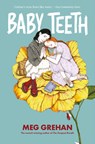 Baby Teeth – "Gloriously queer" (Kirkus starred review) - Megan Grehan - 9781912417902