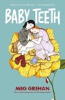 Baby Teeth – "Gloriously queer" (Kirkus starred review) - Megan Grehan - 9781912417902
