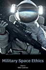 Military Space Ethics - Rev. Nikki (Chaplain (SQNLDR) Revd. Dr Coleman - 9781912440290