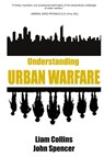 Understanding Urban Warfare - Liam Collins ; John Spencer - 9781912440429