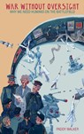 War Without Oversight - Paddy Walker - 9781912440580