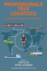Professionals Talk Logistics - Jon Klug ; Steve Leonard - 9781912440672