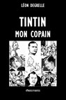 Tintin, mon copain - Leon Degrelle - 9781912452804
