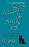 How to Apologise for Killing a Cat - Guy Doza - 9781912454716