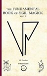 The Fundamental Book of Sigil Magick Vol. 2 - K.P. Theodore - 9781912461257