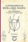 The Fundamental Book of Sigil Magick Vol. 3: The Compendium - A Directory of Magick Sigils - Ars Corvinus - 9781912461493