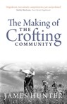 The Making of the Crofting Community - James Hunter - 9781912476329