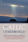 The Gaelic Otherworld - John Gregorson Campbell - 9781912476831