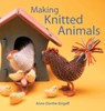 Making Knitted Animals - Anne-Dorthe Grigaff - 9781912480852