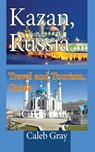 Kazan, Russia - Caleb Gray - 9781912483945