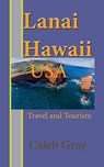 Lanai Island, Hawaii. USA - GRAY,  Caleb - 9781912483990