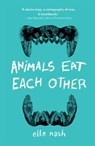 Animals Eat Each Other - Elle Nash - 9781912489169