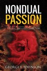 Nondual Passion: A Quality of Consciousness in Nondual Therapy - Georgi Johnson - 9781912517077