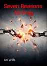 Seven Reasons to Pray - Lin Wills - 9781912529247