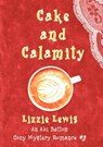 Cake and Calamity: An Abi Button Cozy Mystery Romance #3 - Lizzie Lewis - 9781912529506