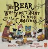 The Bear Who Didn't Want To Miss Christmas - Marie Tibi - 9781912537389
