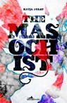 The Masochist - Katja Perat - 9781912545308