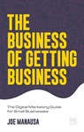The Business of Getting Business - Joe Manausa - 9781912555604