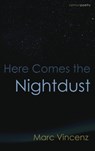 Here Comes the Nightdust - Marc Vincenz - 9781912561599