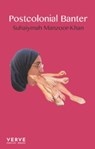Postcolonial Banter - Suhaiymah Manzoor-Khan - 9781912565788