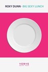 Big Sexy Lunch - Roxy Dunn - 9781912565849